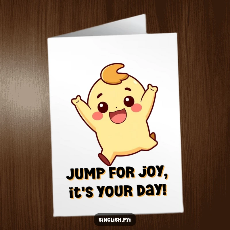 Funny Free Printable Birthday Card: A character mid-air, doing a playful jump with legs bent and a huge, infectious smile.