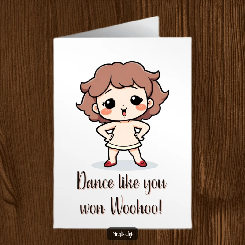 Funny Free Printable Congratulations Card: Cute character performing a silly dance with hands on hips, exuding joy and playful celebration.