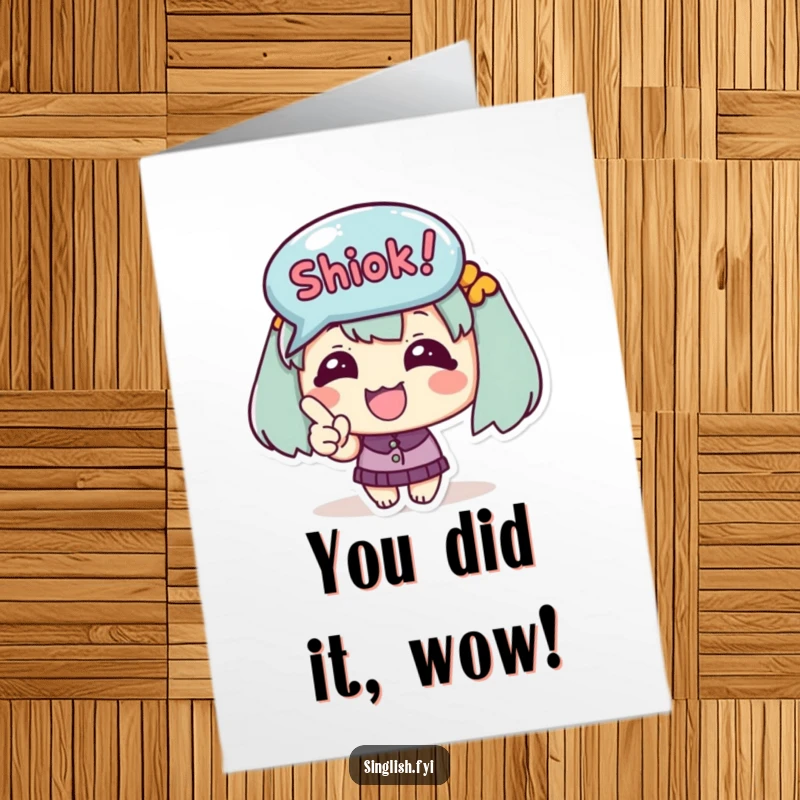 Funny Free Printable Congrats Card: Cute happy character excitedly points at a Shiok! bubble, celebrating achievement.